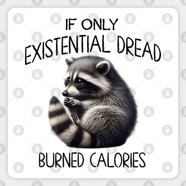 If Only Existential Dread Burned Calories, adorable very concerned raccoon. Magnet by Luxinda